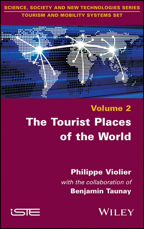 The Tourist Places of the World - Philippe Violier, Benjamin Taunay
