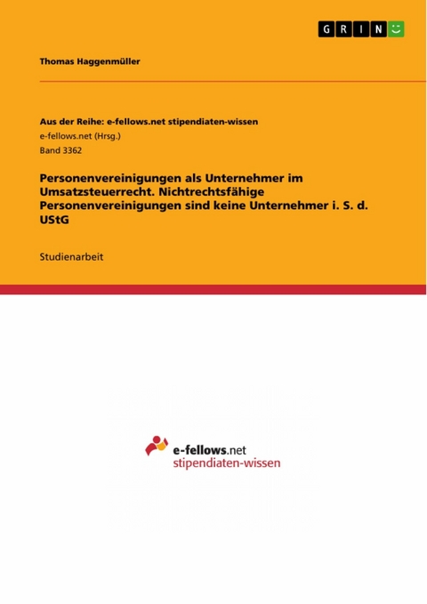 Personenvereinigungen als Unternehmer im Umsatzsteuerrecht. Nichtrechtsf&auml;hige Personenvereinigungen sind keine Unternehmer i. S. d. UStG - Thomas Haggenm&uuml;ller