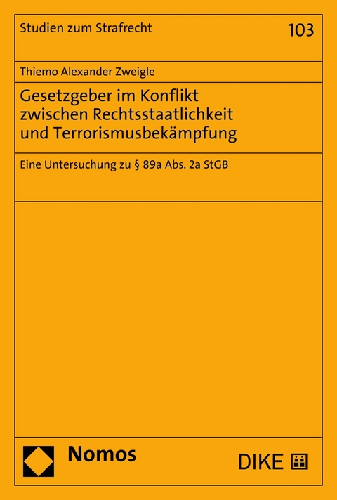 Gesetzgeber im Konflikt zwischen Rechtsstaatlichkeit und Terrorismusbekämpfung - Thiemo Alexander Zweigle