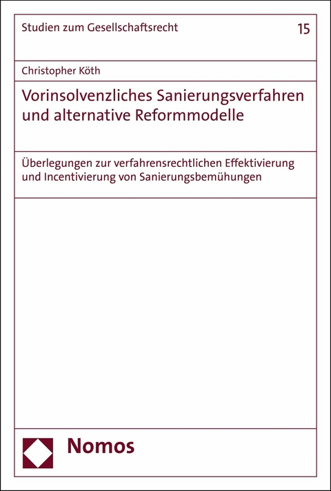 Vorinsolvenzliches Sanierungsverfahren und alternative Reformmodelle - Christopher K&ouml;th