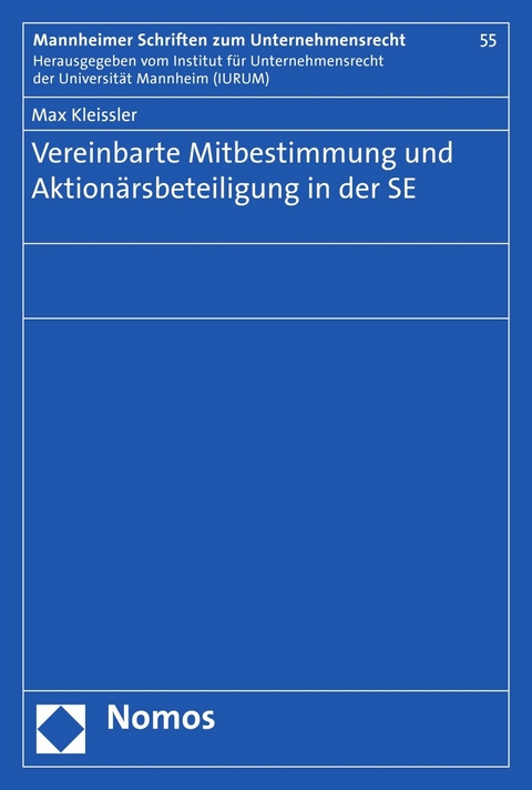 Vereinbarte Mitbestimmung und Aktion&auml;rsbeteiligung in der SE - Max Kleissler