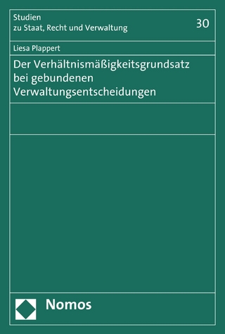 Der Verhältnismäßigkeitsgrundsatz bei gebundenen Verwaltungsentscheidungen