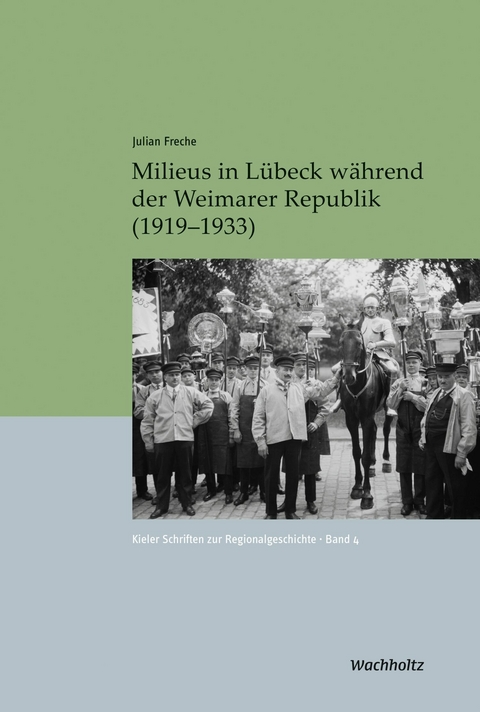 Milieus in L&uuml;beck w&auml;hrend der Weimarer Republik (1919&ndash;1933) - Julian Freche