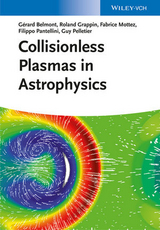 Collisionless Plasmas in Astrophysics - G&eacute;rard Belmont, Roland Grappin, Fabrice Mottez, Filippo Pantellini, Guy Pelletier
