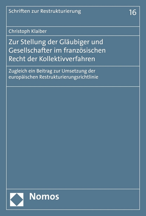 Zur Stellung der Gl&auml;ubiger und Gesellschafter im franz&ouml;sischen Recht der Kollektivverfahren - Christoph Klaiber