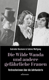 Die wilde Wanda und andere gef&auml;hrliche Frauen - Gabriele Hasmann, Sabine Wolfgang