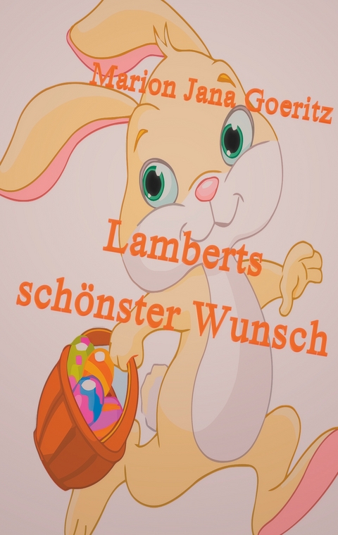 Lamberts sch&ouml;nster Wunsch - Marion Jana Goeritz