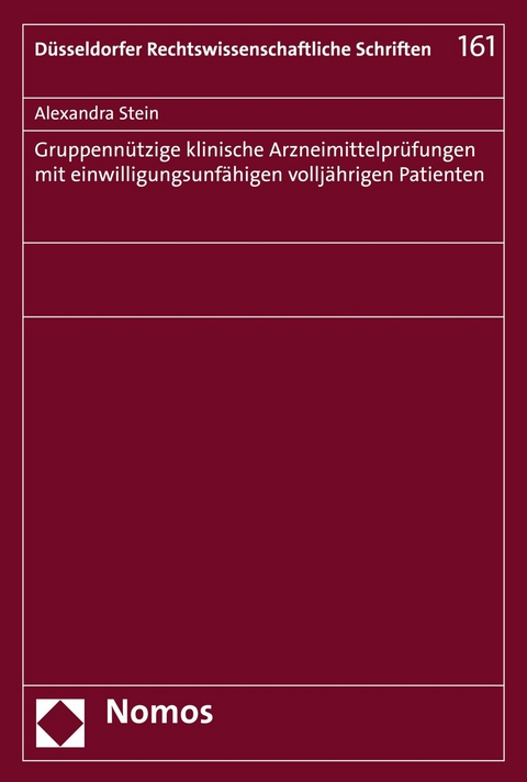 Gruppenn&uuml;tzige klinische Arzneimittelpr&uuml;fungen mit einwilligungsunf&auml;higen vollj&auml;hrigen Patienten - Alexandra Stein