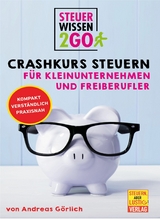 Steuerwissen2go: Crashkurs Steuern f&uuml;r Kleinunternehmen und Freiberufler - Andreas G&ouml;rlich