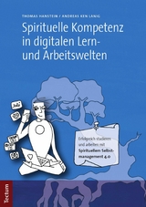 Spirituelle Kompetenz in digitalen Lern- und Arbeitswelten - Thomas Hanstein, Andreas Ken Lanig