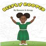 Deeply Rooted - Baseem S. Gregg