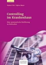 Controlling im Krankenhaus - Robert Ott, Bj&ouml;rn Maier