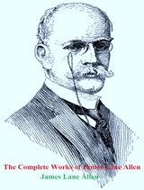 The Complete Works of James Lane Allen -  James Lane Allen