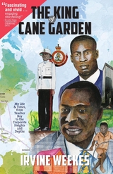 The King of Cane Garden - Irvine D Weekes