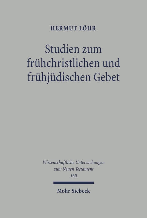 Studien zum fr&uuml;hchristlichen und fr&uuml;hj&uuml;dischen Gebet -  Hermut L&ouml;hr