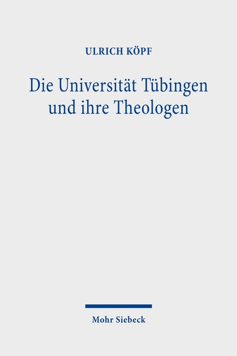 Die Universit&auml;t T&uuml;bingen und ihre Theologen -  Ulrich K&ouml;pf