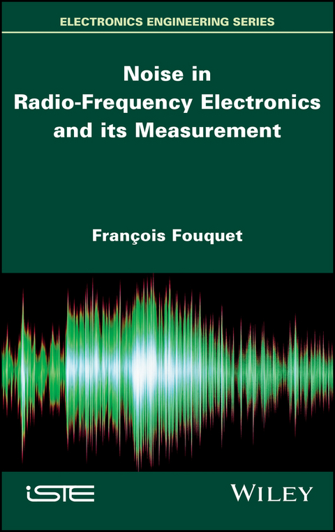 Noise in Radio-Frequency Electronics and its Measurement - Fran&ccedil;ois Fouquet
