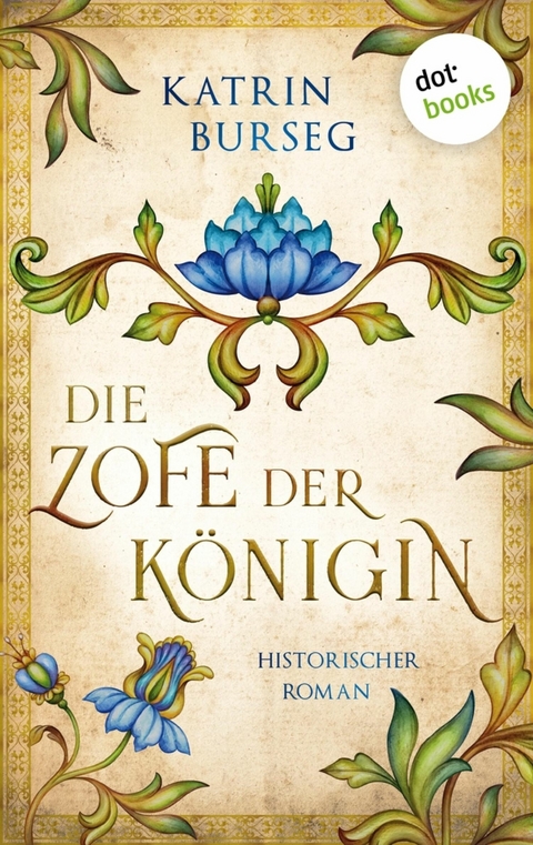 Die Zofe der K&ouml;nigin - oder: Das K&ouml;nigsmal - Katrin Burseg