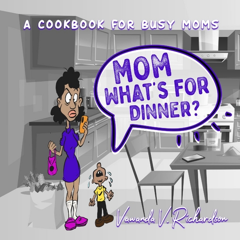 Mom What's For Dinner? - Vawanda Richardson