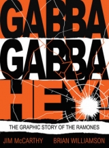 Gabba Gabba Hey! The Graphic Story Of The Ramones - Jim McCarthy, Brian Williamson