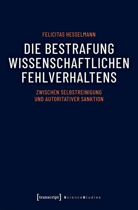 Die Bestrafung wissenschaftlichen Fehlverhaltens -  Felicitas Hesselmann