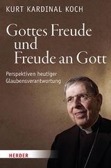Gottes Freude und Freude an Gott -  Kurt Koch