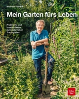 Mein Garten f&uuml;rs Leben - Wolfram Franke