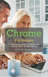 Chrome For Seniors - Scott La Counte