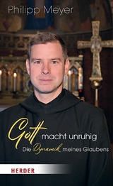 Gott macht unruhig -  Pater Philipp Meyer