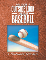 An Okie's Outside Look Inside Baseball - L Chadwick Bowman