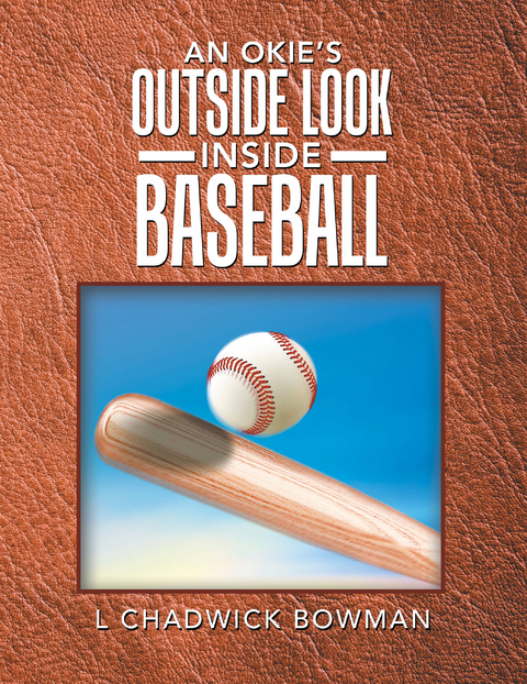 An Okie's Outside Look Inside Baseball - L Chadwick Bowman