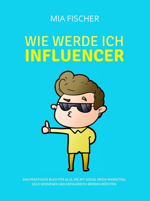 Wie werde ich Influencer? - Mia Fischer