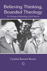 Believing Thinking, Bounded Theology -  Cynthia Bennett Brown