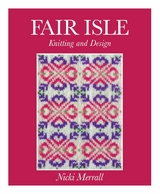 Fair Isle Knitting and Design -  Nicki Merrall