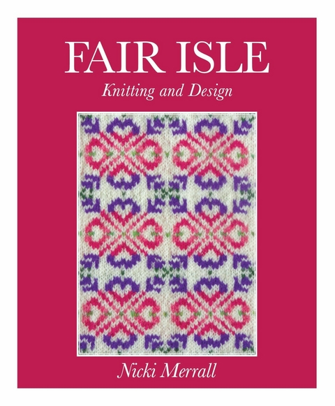Fair Isle Knitting and Design -  Nicki Merrall