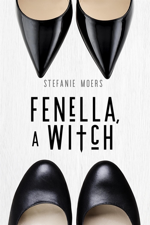 Fenella, a Witch -  Stefanie Moers