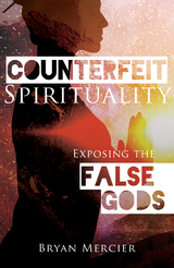 Counterfeit Spirituality - Bryan Mercier