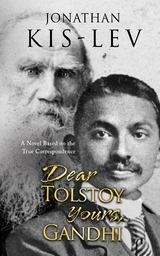 Dear Tolstoy, Yours Gandhi - Jonathan Kis-Lev