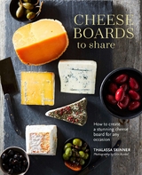 Cheese Boards to Share -  Thalassa Skinner