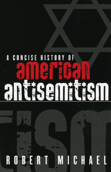 Concise History of American Antisemitism -  Robert Michael