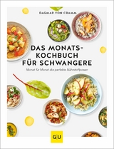 Das Monats-Kochbuch für Schwangere - Dagmar von Cramm