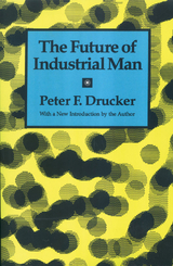 The Future of Industrial Man - Peter F. Drucker