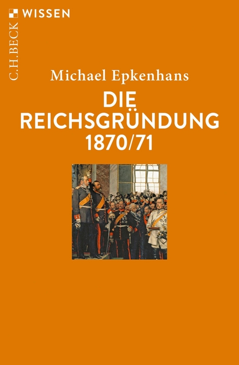 Die Reichsgr&uuml;ndung 1870/71 - Michael Epkenhans