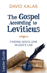 Gospel According to Leviticus Leader Guide -  David Kalas
