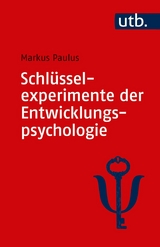 Schl&uuml;sselexperimente der Entwicklungspsychologie - Markus Paulus