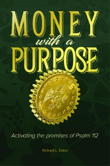 Money with a Purpose - Richard L. Eaton