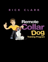 Remote Collar Dog Training Program -  Rick Clark