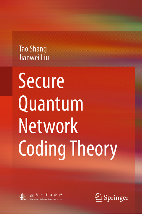 Secure Quantum Network Coding Theory -  Tao Shang,  Jianwei Liu