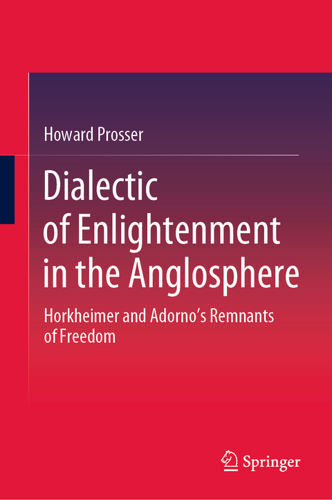 Dialectic of Enlightenment in the Anglosphere - Howard Prosser