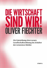 Die Wirtschaft sind wir! - Oliver Fiechter